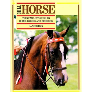 The Horse, The: Complete Guide to Horse Breeds and Breeding