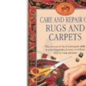 Care and Repair of Rugs and Carpets (Craftsmen's Guides)