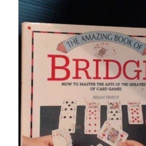 The Amazing Book of Bridge (Amazing book series)