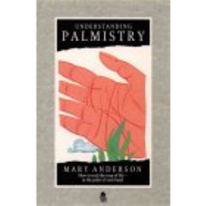 Understanding Palmistry: How to Read the Map of Life in the Palm of Your Hand (Paths to Inner Power S.)