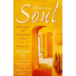 Places of the Soul: Architecture and Environmental Design as a Healing Art