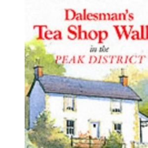 Dalesman's Tea Shop Walks in the Peak District (Dalesman Tea Shop Walks)