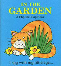 In The Garden: A Flip-the Flap Book (I Spy With My Little Eye...) (I Spy S.)