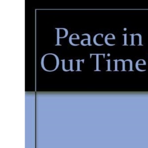 PEACE IN OUR TIME