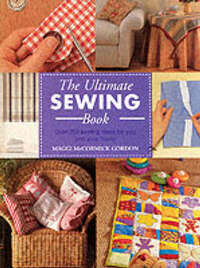ULTIMATE SEWING BOOK: Over 200 Sewing Ideas for You and Your Home