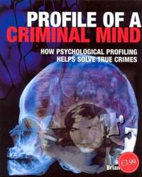 Profile of a Criminal Mind: How Psychological Profiling Helps Solve True Crimes