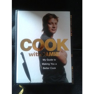 Cook with Jamie: My Guide to Making You a Better Cook