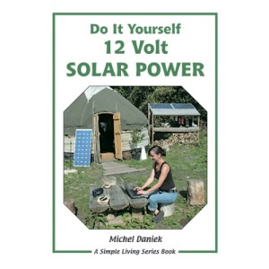 Do It Yourself 12 Volt Solar Power: A Do It Yourself Guide (Simple Living)