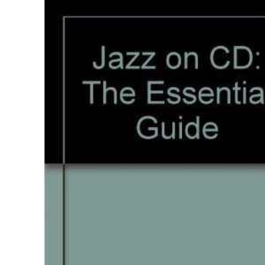 Jazz on CD: The Essential Guide