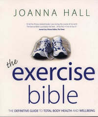 The Exercise Bible: The Definitive Guide to Total Body Health and Wellbeing