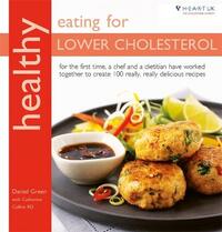 Healthy Eating for Lower Cholesterol: In Association with Heart UK, the Cholesterol Charity (Healthy Eating Series): For the first time, a chef and a ... create 100 really, really delicious recipes