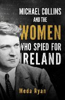 Michael Collins and the Women Who Spied For Ireland