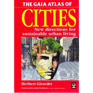 The Gaia Atlas of Cities: New Directions for Sustainable Urban Living (Gaia Future)