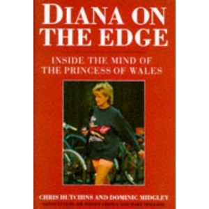 Diana on the Edge: Inside the Mind of the Princess of Wales