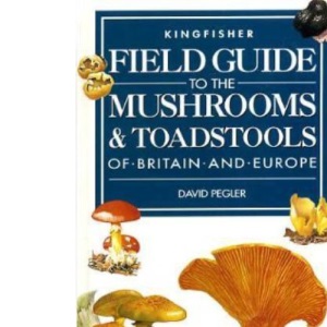 Field Guide to the Mushrooms and Toadstools of Britain and Europe (Field guides)