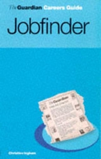 The Guardian Careers Guide – Jobfinder ("Guardian" Careers Library)
