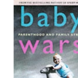 Baby Wars: Parenthood and Family Strife