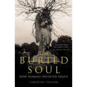 The Buried Soul: How Humans Invented Death