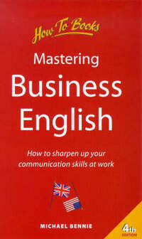 Mastering Business English: 4th edition: How to Sharpen Up Your Communication Skills at Work