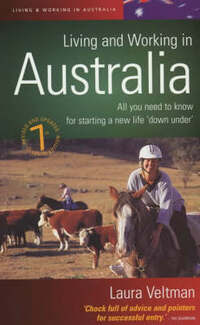 Living and Working in Australia: All You Need to Know for Starting a New Life (How to books)