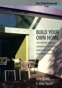 Build Your Own Home: The Ultimate Guide to Managing a Self-build Project and Creating Your Dream House