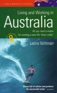 Living Working In Australia 8e: All You Need to Know for Starting a New Life Down Under