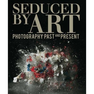 Seduced by Art: Photography Past and Present (National Gallery London) (National Gallery London Publications)