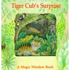Tiger Cub's Surprise (Magic Windows: Pull the Tabs! Change the Pictures! S.)