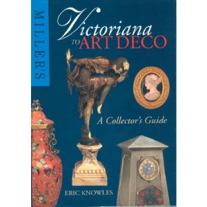Miller's Victoriana to Art Deco: A Collector's Guide