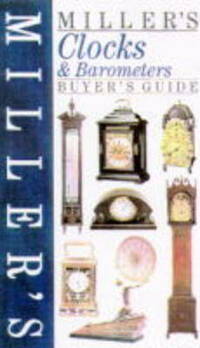 Miller's Clocks and Barometers Buyer's Guide (Buyer's Price Guide.)