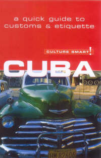 Cuba - Culture Smart! The Essential Guide to Customs & Culture: The Essential Guide to Customs and Culture