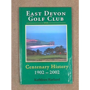 East Devon Golf Club: Centenary History 1902-2002