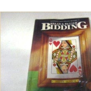 Bread and Butter Bidding (Maxwell Macmillan bridge series)
