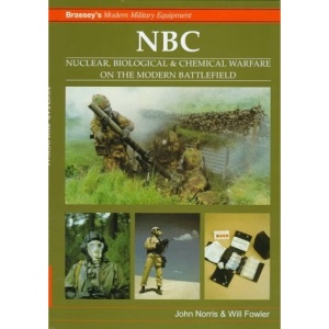 NBC: Nuclear, Biological and Chemical Warfare on the Modern Battlefield (Modern Military Equipment)