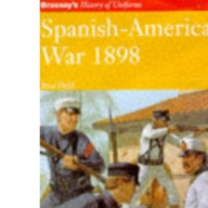 SPANISH AMERICAN WAR 1898 (Brassey's History of Uniforms)