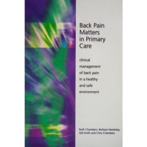 Back Pain Matters in Primary Care: Clinical Management of Back Pain in a Healthy and Safe Environment