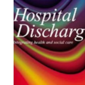 Hospital Discharge: Integrating Health and Social Care