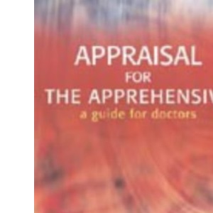 Appraisal for the Apprehensive: A Guide for Doctors