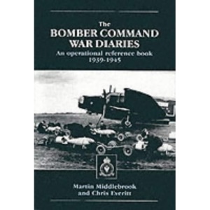 The Bomber Command War Diaries: An Operational Reference Book 1939-1945