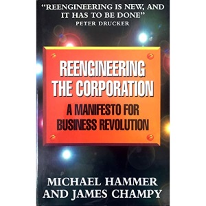 Reengineering the Corporation: A Manifesto for Business Revolution