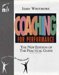 Coaching for Performance: The Principles and Practices of Coaching and Leadership (People Skills for Professionals)