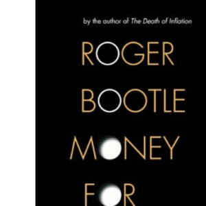 Money For Nothing: Real Wealth, Financial Fantasies and The Economy of the Future