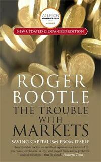 The Trouble with Markets: Saving Capitalism From Itself