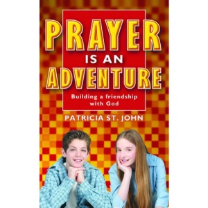 Prayer is an Adventure: Building a Friendship with God