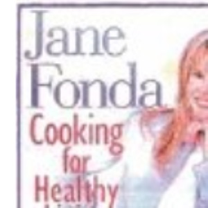 Jane Fonda: Cooking for Healthy Living - 120 Low-Fat Recipes