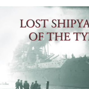 Lost Shipyards of the Tyne