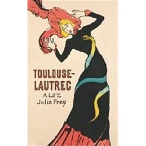 Toulouse-Lautrec: A Life