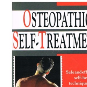 Osteopathic Self-Treatment; Safe and Effective Self-help Techniques for Relaxing Tense Muscles and Easing Pain
