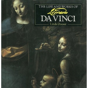 The Life and Works of Leonardo Da Vinci