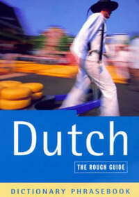 The Rough Guide to Dutch (A Dictionary Phrasebook)